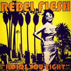 Rebel Flesh - Holds You Tight (2016)