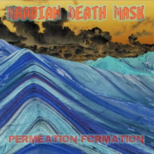 Arabian Death Mask - Permeation Formation (2016)
