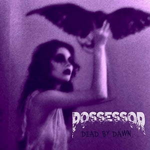 Possessor - Dead By Dawn (2016)