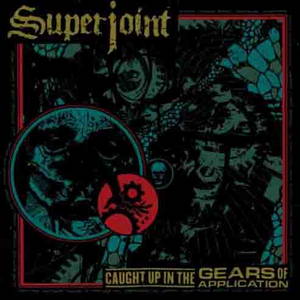 Superjoint Ritual - Caught Up In The Gears Of Application (2016)