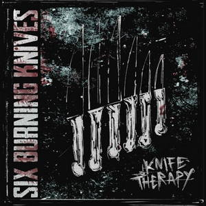 Six Burning Knives - Knife Therapy (2016)