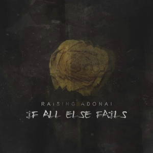 Raising Adonai - If All Else Fails (2016)