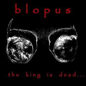 Blopus - The King Is Dead... (2016)