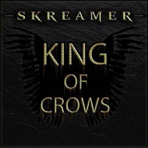 Skreamer - King Of Crows (2016)