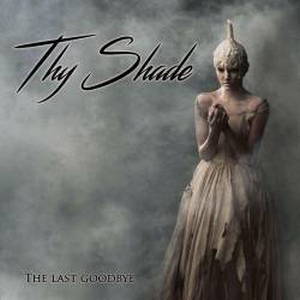 Thy Shade - The Last Goodbye (2016)