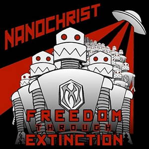 Nanochrist - Freedom Through Extinction (2016)