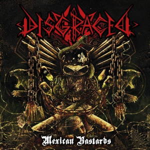 Disgraced - Mexican Bastards (2016)