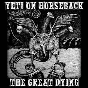 Yeti On Horseback - The Great Dying (2016)
