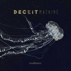 Deceit Machine - Resilience. (2016)