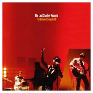 The Last Shadow Puppets - The Dream Synopsis (EP) (2016)
