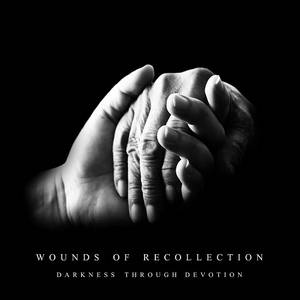 Wounds Of Recollection - Darkness Through Devotion (2016)