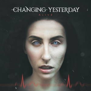 Changing Yesterday - Alive (2016)