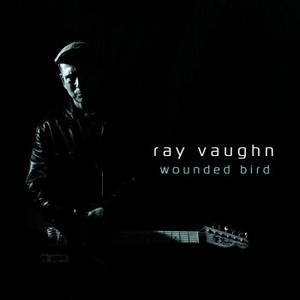 Ray Vaughn - Wounded Bird (2016)