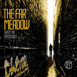 Far Meadow - Given The Impossible (2016)