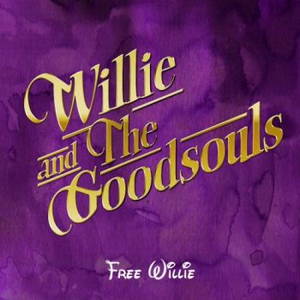 Willie And The Goodsouls - Free Willie (2016)