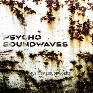 Liquorworks - Psycho Soundwaves (2016)
