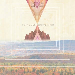 Eye - Vision And Ageless Light (2016)