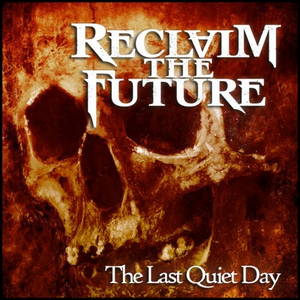 Reclaim The Future - The Last Quiet Day (2016)