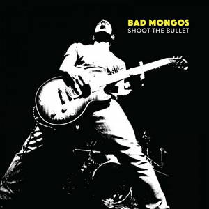 Bad Mongos - Shoot The Bullet (2016)