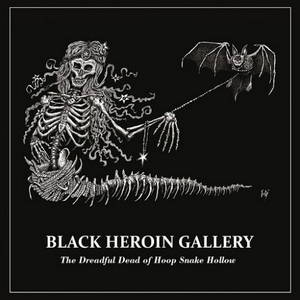 Black Heroin Gallery - The Dreadful Dead of Hoop Snake Hollow (2016)
