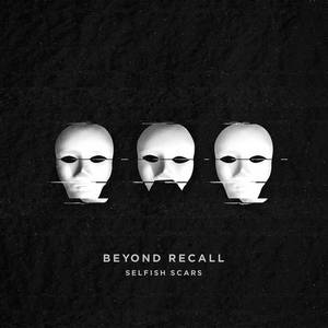 Beyond Recall - Selfish Scars (2017)