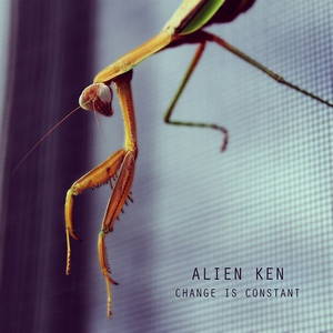 Alien Ken - Change Is Constant (2016)