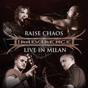Irreverence - Raise Chaos - Live in Milan (2016)