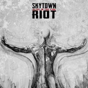 Skytown Riot - Alive in the Fire (2017)