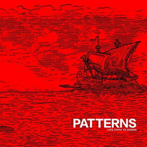 Patterns - Like Ships to Sirens (2016)