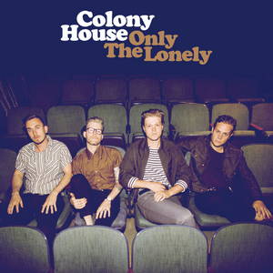Colony House - Only The Lonely (2017)