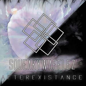 SqueakyWafflez - Afterexistance (2016)