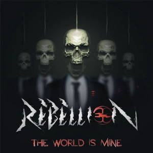 Rebellion - The World Is Mine (2016)