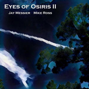 Jay Messier & Mike Ross - Eyes of Osiris II (2016)