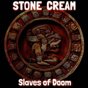 Stone Cream - Slaves of Doom (2017)