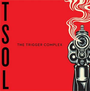 T.S.O.L. - THE TRIGGER COMPLEX (2017)