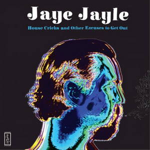 Jaye Jayle - House Cricks and Other Excuses to Get Out (2016)
