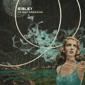 Eisley - I'm Only Dreaming (2017)