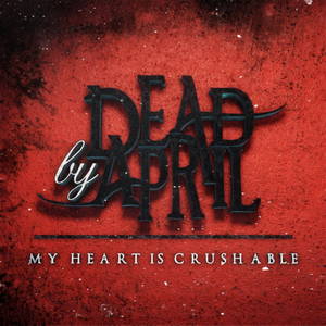 Dead By April  My Heart Is Crushable [Single] (2017)