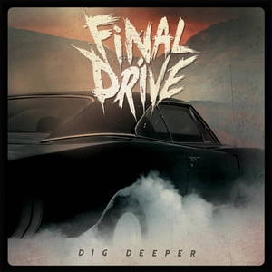 Final Drive - Dig Deeper (2017)