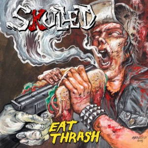 Skulled - Eat Thrash (2017)