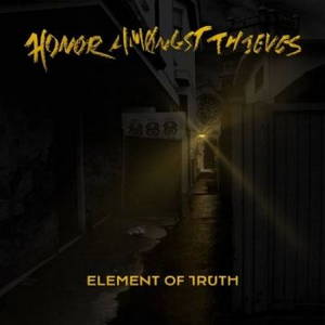 Honor Amongst Thieves - Element of Truth (2017)