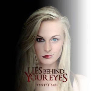 Lies Behind Your Eyes - Reflections (2017)