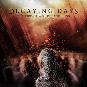 Decaying Days - The Fire of a Thousand Suns (2017)