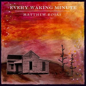 Matthew Rojas - Every Waking Minute (2017)