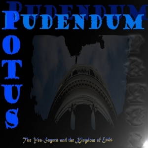 Potus Pudendum - The Yes-Sayers And The Kingdom Of Ends (2017)