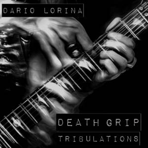 Dario Lorina - Death Grip Tribulations (2017)