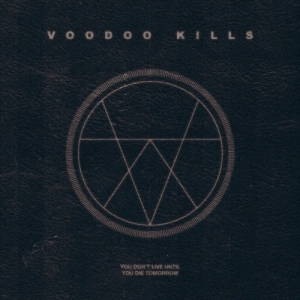 Voodoo Kills - You Don't Live Until You Die Tomorrow (2017)