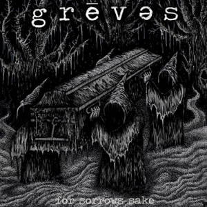 Greves - For Sorrows Sake (2017)