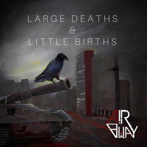 Air Away - Large Deaths And Little Births (2017)