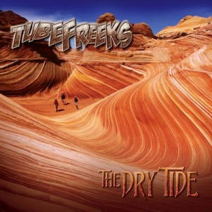 Tubefreeks - The Dry Tide (2017)